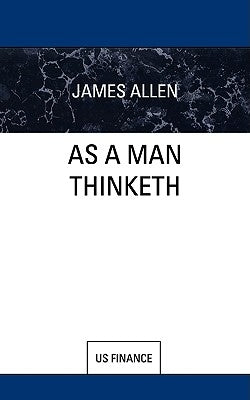 As a Man Thinketh by Allen, James