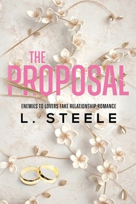 The Proposal: Enemies to Lovers Fake Marriage Romance by Steele, L.