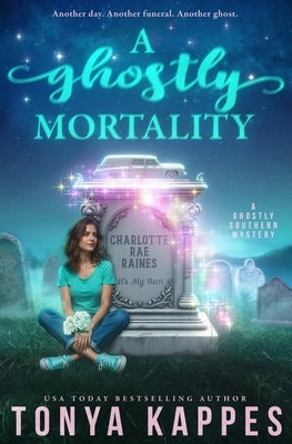 A Ghostly Mortality by Kappes, Tonya