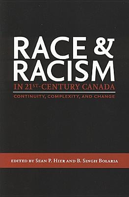 Race and Racism in 21st Century Canada: Continuity, Complexity, and Change by Hier, Sean P.