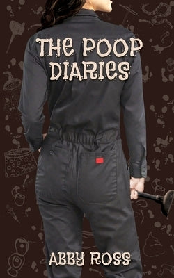 The Poop Diaries by Ross, Abby
