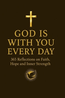 God is with you every day: 365 Reflections on Faith, Hope and Inner Strength by Din Cucerdea, Valer