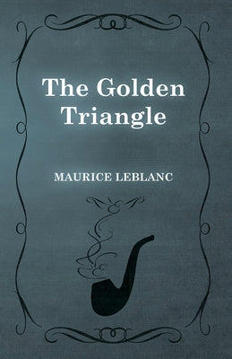 The Golden Triangle by LeBlanc, Maurice