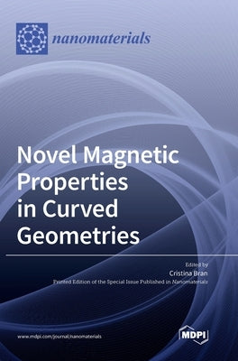 Novel Magnetic Properties in Curved Geometries by Bran, Cristina