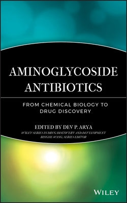 Aminoglycoside Antibiotics: From Chemical Biology to Drug Discovery by Arya, Dev P.