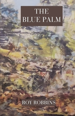 The Blue Palm by Robbins, Roy