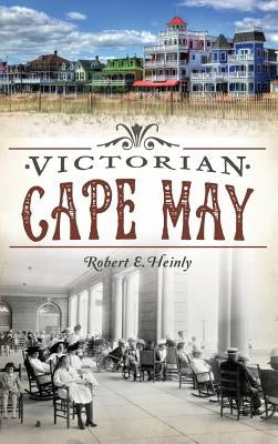 Victorian Cape May by Heinly, Robert E.