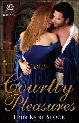Courtly Pleasures by Spock, Erin Kane