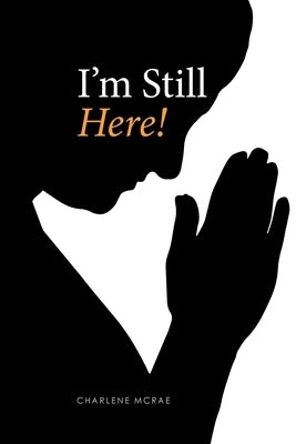 I'm Still Here! by McRae, Charlene