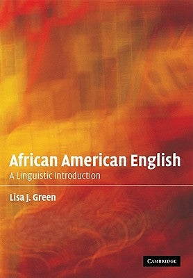 African American English: A Linguistic Introduction by Green, Lisa J.