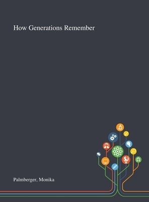 How Generations Remember by Palmberger, Monika