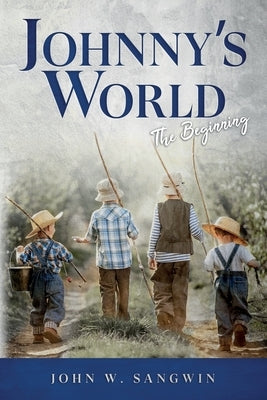 Johnny's World: The Beginning by Sangwin, John W.