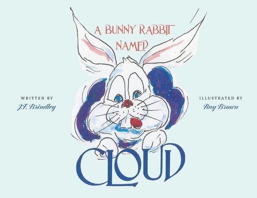 A Bunny Rabbit Named Cloud by Brindley, J. F.