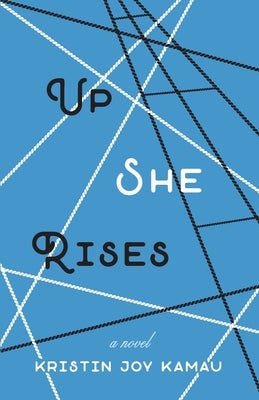 Up She Rises by Kamau, Kristin Joy
