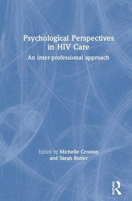 Psychological Perspectives in HIV Care: An Inter-Professional Approach by Croston, Michelle
