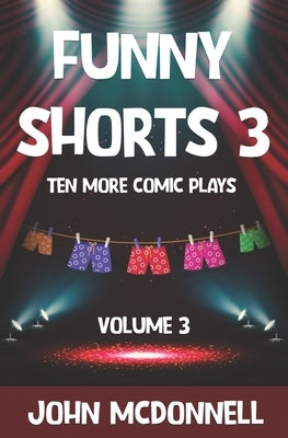 Funny Shorts 3: Ten More Comic Plays by McDonnell, John