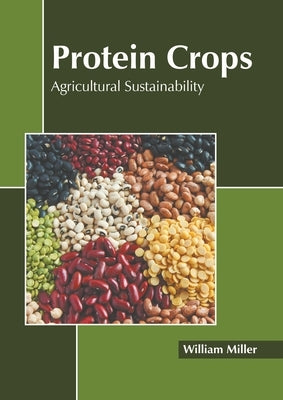 Protein Crops: Agricultural Sustainability by Miller, William