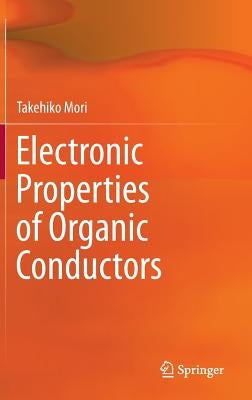 Electronic Properties of Organic Conductors by Mori, Takehiko