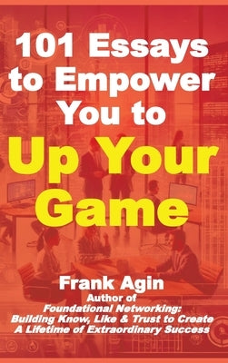 101 Essays to Empower You to Your Game by Agin, Frank