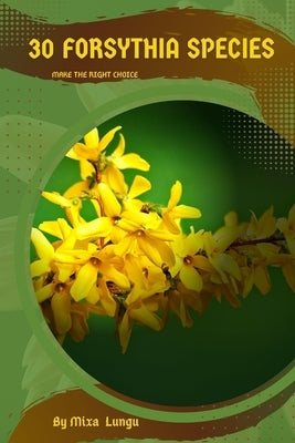 30 Forsythia species: Make the right choice by Lungu, Mixa