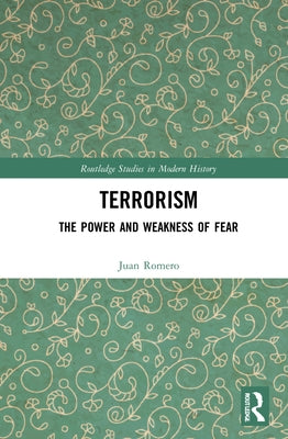 Terrorism: The Power and Weakness of Fear by Romero, Juan