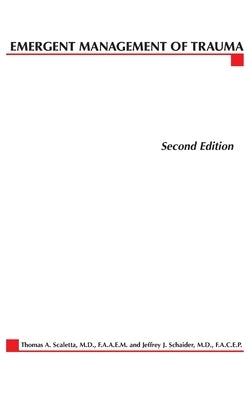 Emergent Management of Trauma by Scaletta, Thomas