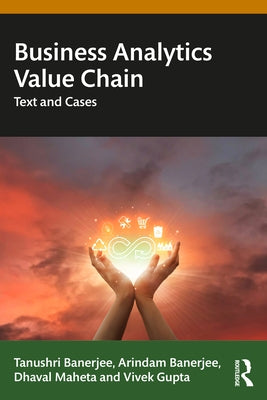 Business Analytics Value Chain: Text and Cases by Banerjee, Tanushri