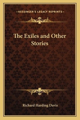 The Exiles and Other Stories by Davis, Richard Harding