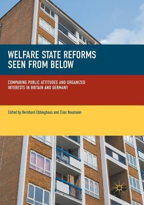Welfare State Reforms Seen from Below: Comparing Public Attitudes and Organized Interests in Britain and Germany by Ebbinghaus, Bernhard