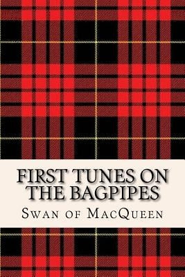 First Tunes on the Bagpipes: 50 Tunes for the Bagpipes and Practice Chanter by Swan, Jonathan