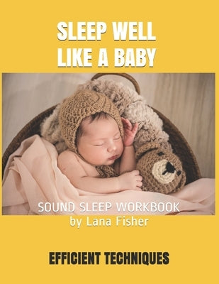 Sleep Well Like a Baby: Sound Sleep Workbook by Fisher, Lana