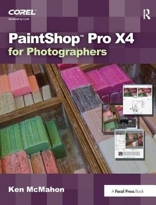 Paintshop Pro X4 for Photographers by McMahon, Ken