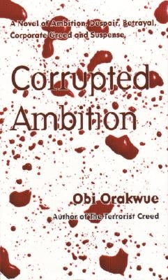 Corrupted Ambition by Orakwue, Obi