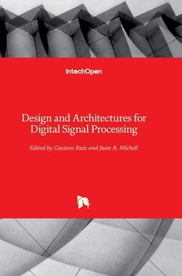 Design and Architectures for Digital Signal Processing by Ruiz, Gustavo