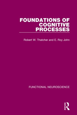 Foundations of Cognitive Processes by Thatcher, Robert W.