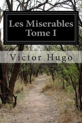 Les Miserables Tome I by Hugo, Victor
