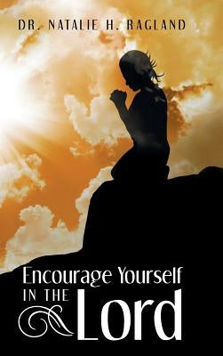 Encourage Yourself in the Lord by Ragland, Natalie