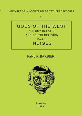 Mémoire n°11 - Gods of the West. A study in latin and celtic religion (Part 1 - Indiges) by Barbieri, Fabio P.