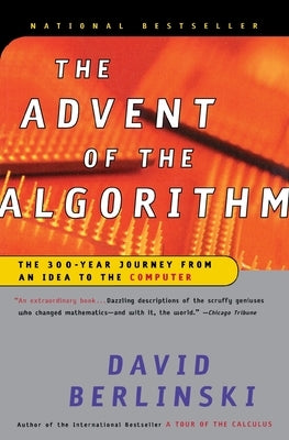 The Advent of the Algorithm: The 300-Year Journey from an Idea to the Computer by Berlinski, David