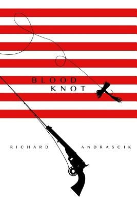 BloodKnot by Andrascik, Katy