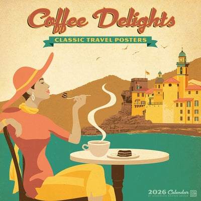 Coffee Delights (Anderson Design Group) 2026 12 X 12 Wall Calendar by Anderson Design Group