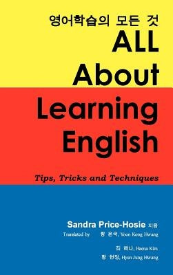 All about Learning English: Tips, Tricks and Techniques by Price-Hosie, Sandra