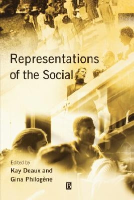 Representations of the Social: Bridging Theoretical Traditions by Deaux, Kay