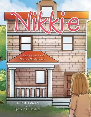 Nikkie: A Stowaway, in an Old Bed and Breakfast Inn by Janzen, Leo M.