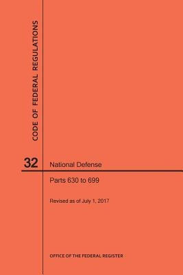 Code of Federal Regulations Title 32, National Defense, Parts 630-699, 2017 by Nara