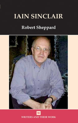 Iain Sinclair by Sheppard, Robert