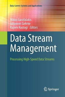 Data Stream Management: Processing High-Speed Data Streams by Garofalakis, Minos