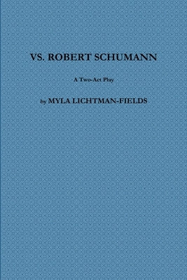 vs. Robert Schumann by Lichtman-Fields, Myla
