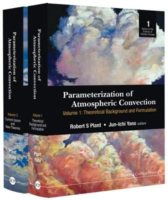 Parameterization of Atmospheric Convection (in 2 Volumes) by Plant, Robert S.