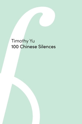 100 Chinese Silences by Yu, Timothy